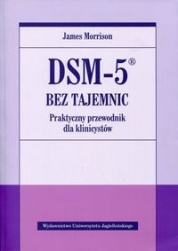 DSM-5 bez tajemnic Praktyczny przewodnik dla klinicystów