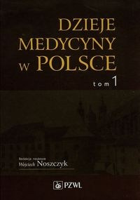Dzieje medycyny w Polsce Tom 1
