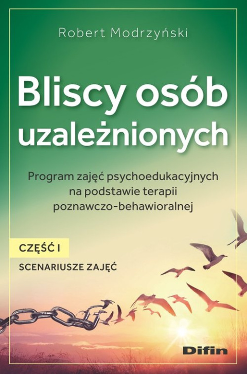 Bliscy osób uzależnionych Scenariusze zajęć Część 1