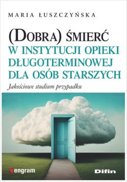 (Dobra) śmierć w instytucji opieki długoterminowej dla osób starszych