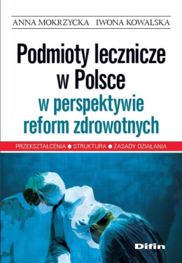 Podmioty lecznicze w Polsce w perspektywie reform zdrowotnych