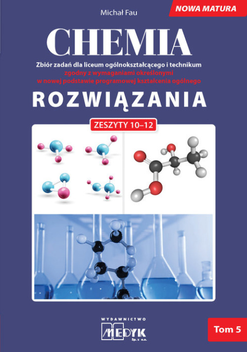 Rozwiązania Chemia Nowa Matura Tom 5 do zeszytów chemia zbiór zadań 10-12