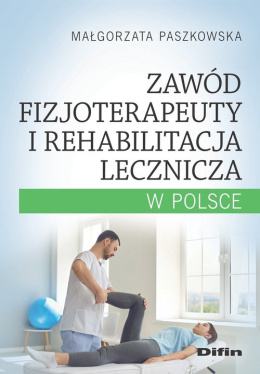 Zawód fizjoterapeuty i rehabilitacja lecznicza w Polsce