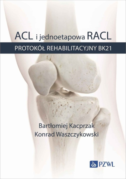 ACL i jednoetapowa RACL. Protokół rehabilitacyjny BK21