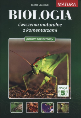 Biologia Ćwiczenia maturalne z komentarzami Poziom rozszerzony Zeszyt 5