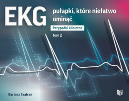 EKG pułapki, które niełatwo ominąć Przypadki kliniczne tom 2