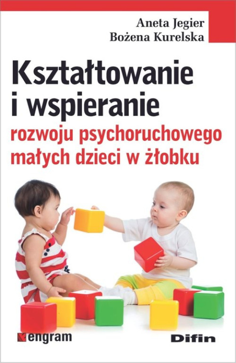 Kształtowanie i wspieranie rozwoju psychoruchowego małych dzieci w żłobku