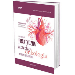 Praktyczna kardioonkologia. Wybrane zagadnienia