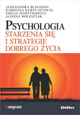 Psychologia starzenia się i strategie dobrego życia