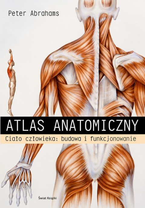 Atlas anatomiczny Ciało człowieka: budowa i funkcjonowanie