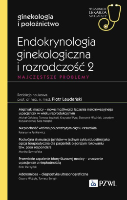 Endokrynologia ginekologiczna i rozrodczość 2. Najczęstsze problemy