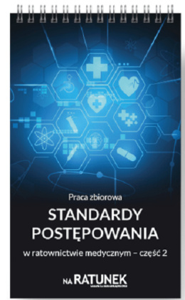 Standardy postępowania w ratownictwie medycznym część 2