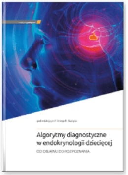 Algorytmy diagnostyczne w endokrynologii dziecięcej – od objawu do rozpoznania