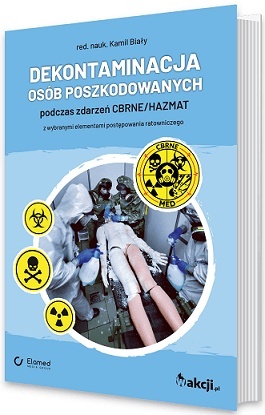 Dekontaminacja osób poszkodowanych podczas zdarzeń CBRNE/HAZMAT z wybranymi elementami postępowania ratowniczego