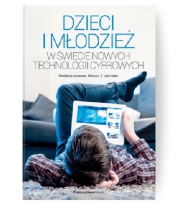 Dzieci i młodzież w świecie nowych technologii cyfrowych