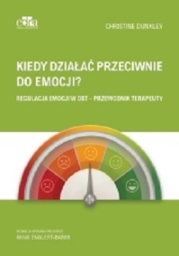 Kiedy działać przeciwnie do emocji?