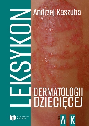 Leksykon dermatologii dziecięcej Tom I