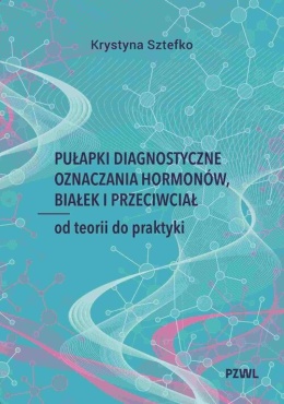Pułapki diagnostyczne oznaczania hormonów, białek i przeciwciał