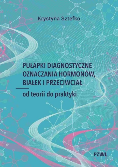 Pułapki diagnostyczne oznaczania hormonów, białek i przeciwciał