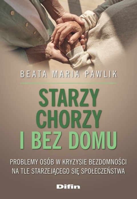 Starzy, chorzy i bez domu