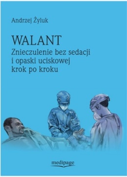 WALANT. Znieczulenie bez sedacji i opaski uciskowej krok po kroku