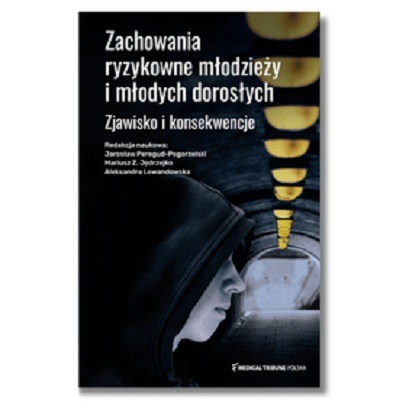 Zachowania ryzykowne młodzieży i młodych dorosłych. Zjawisko i konsekwencje