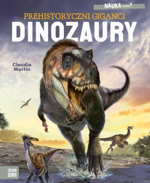 Nauka rządzi! Dinozaury. Prehistoryczni giganci