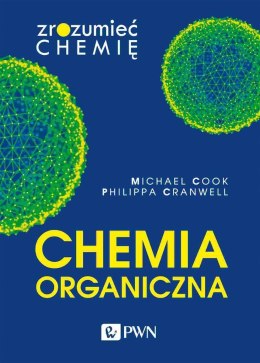 Chemia organiczna. Zrozumieć chemię