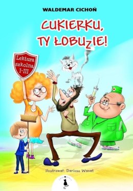 Kot Cukierek T.1 Cukierku, Ty Łobuzie!