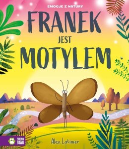 Emocje z natury. Franek jest motylem