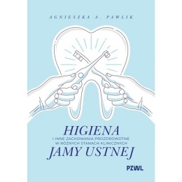 Higiena i inne zachowania prozdrowotne w różnych stanach klinicznych jamy ustnej