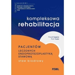 Kompleksowa rehabilitacja pacjentów leczonych endoprotezoplastyką stawową. Staw biodrowy