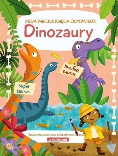 Moja wielka księga odpowiedzi. Dinozaury