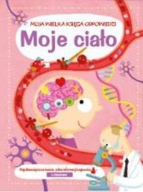 Moja wielka księga odpowiedzi. Moje ciało