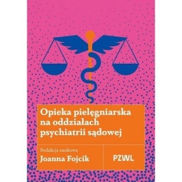 Opieka pielęgniarska na oddziałach psychiatrii sądowej