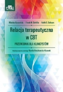 Relacja terapeutyczna w CBT. Przewodnik dla klinicystów