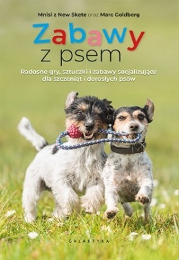 Zabawy z psem. Radosne gry, sztuczki i zabawy socjalizujące dla szczeniąt i dorosłych psów