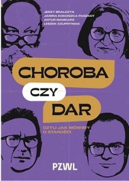 Choroba czy dar, czyli jak mówimy o starości