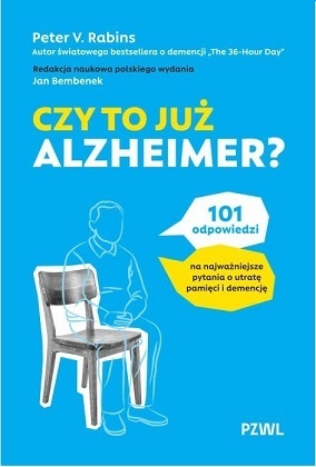 Czy to już Alzheimer? 101 odpowiedzi na najważniejsze pytania o utratę pamięci i demencję