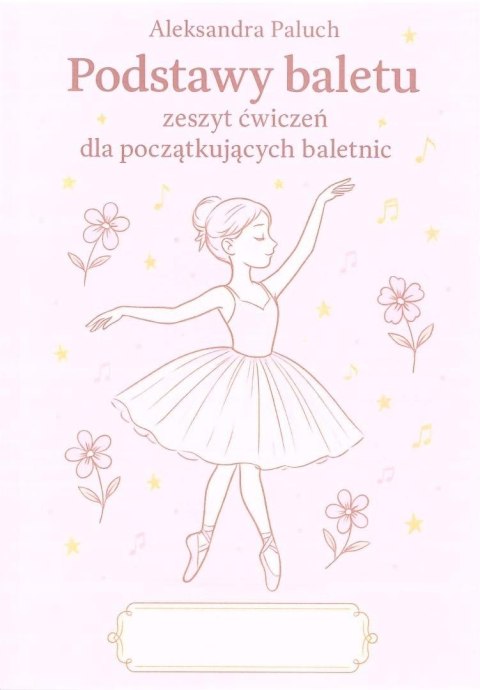 Podstawy baletu zeszyt ćwiczeń dla...