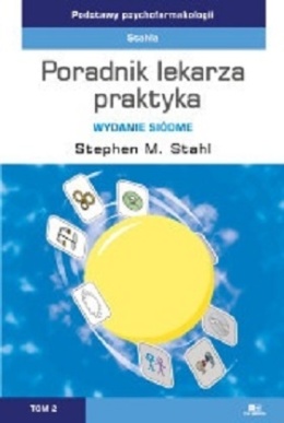 Podstawy psychofarmakologii. Poradnik lekarza praktyka. Wydanie siódme. Tom II