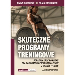 Skuteczne programy treningowe. Poradnik krok po kroku dla zabieganych profesjonalistów z branży fitness