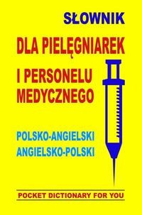 Słownik dla pielęgniarek i personelu medycznego polsko-angielski angielsko-polski