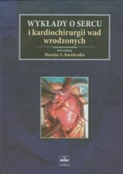 Wykłady o sercu i kardiochirurgii wad wrodzonych