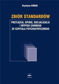 Zbiór standardów przyjęcia opieki socjalizacji i wypisu chorego ze szpitala psychiatrycznego