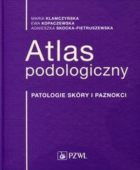 Atlas podologiczny Patologie skóry i paznokci