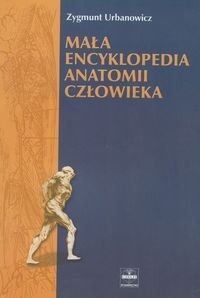 Mała encyklopedia anatomii człowieka