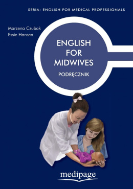 ENGLISH FOR MIDWIVES. PODRĘCZNIK. CZUBAK, HANSEN