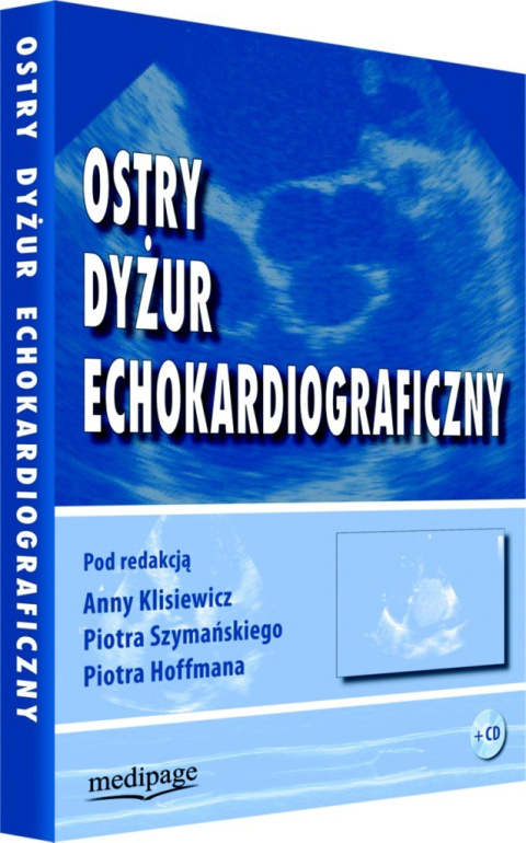 OSTRY DYŻUR ECHOKARDIOGRAFICZNY + CD. KLISIEWICZ, SZYMAŃSKI, HOFFMAN