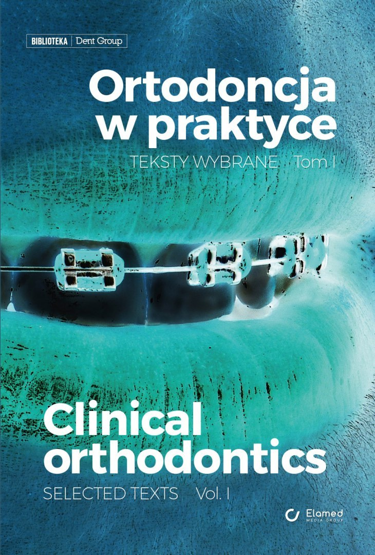 Ortodoncja w praktyce. Teksty wybrane. Tom i i II